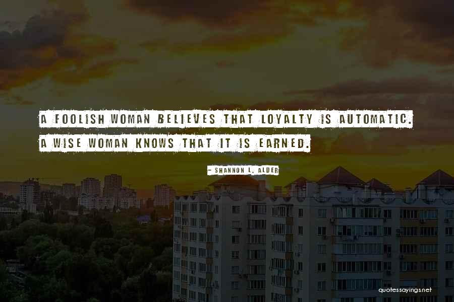 Foolish Woman Quotes By Shannon L. Alder Foolish Woman Quotes By Shannon L. Alder