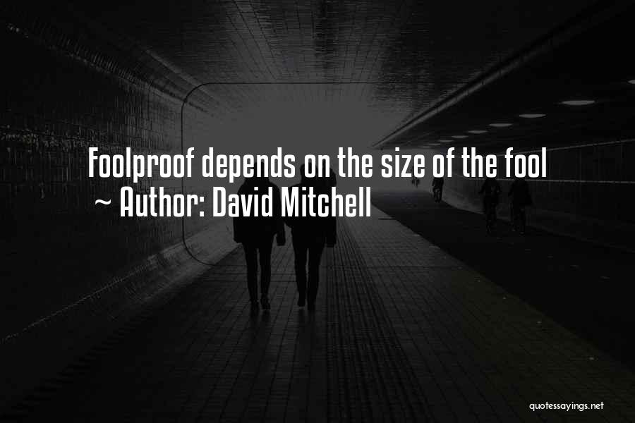 Foolproof Quotes By David Mitchell