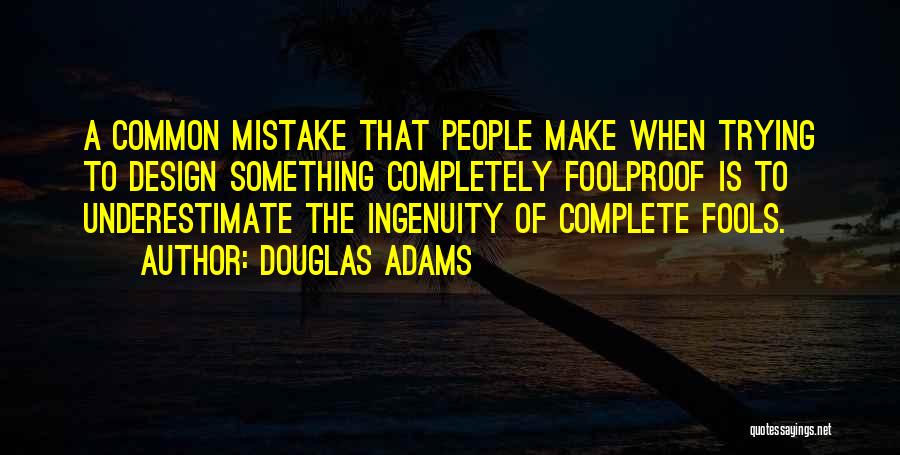 Foolproof Quotes By Douglas Adams