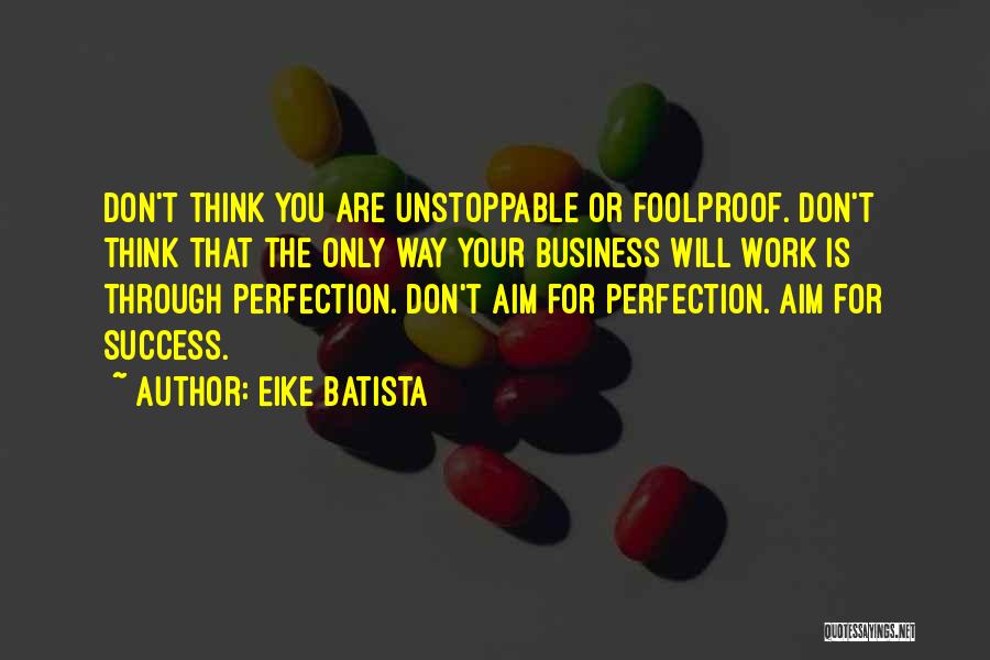 Foolproof Quotes By Eike Batista
