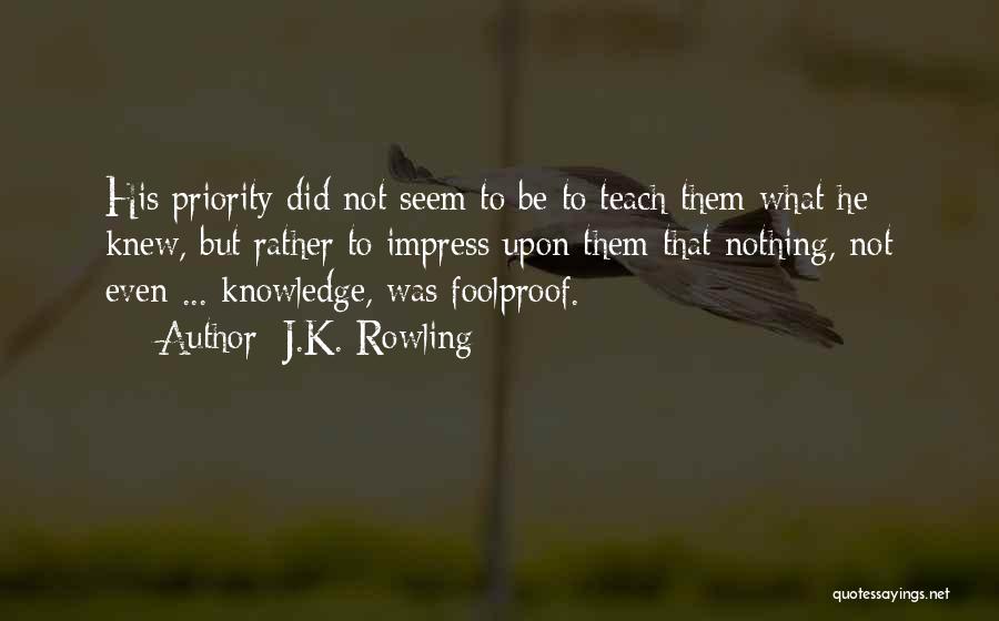 Foolproof Quotes By J.K. Rowling