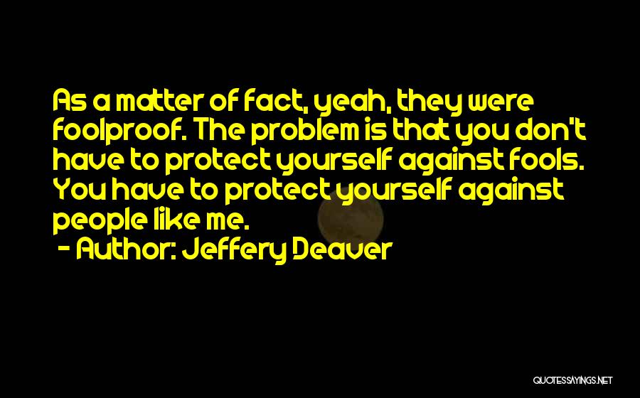 Foolproof Quotes By Jeffery Deaver