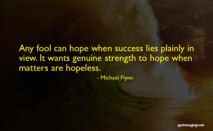 Fools And Hope Quotes By Michael Flynn Fools And Hope Quotes By Michael Flynn