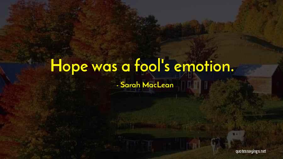 Fools And Hope Quotes By Sarah MacLean Fools And Hope Quotes By Sarah MacLean