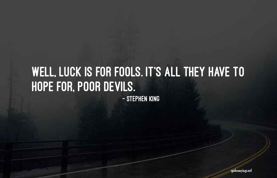 Fools And Hope Quotes By Stephen King Fools And Hope Quotes By Stephen King
