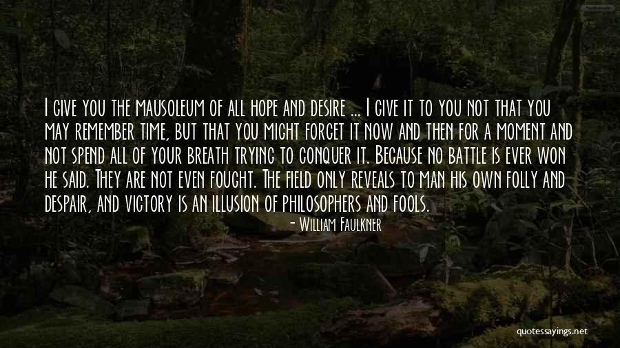 Fools And Hope Quotes By William Faulkner Fools And Hope Quotes By William Faulkner