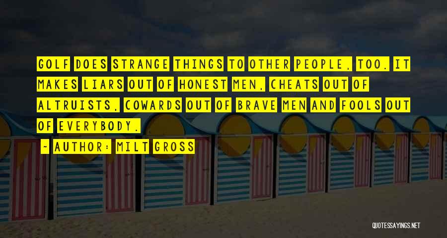Fools And Liars Quotes By Milt Gross