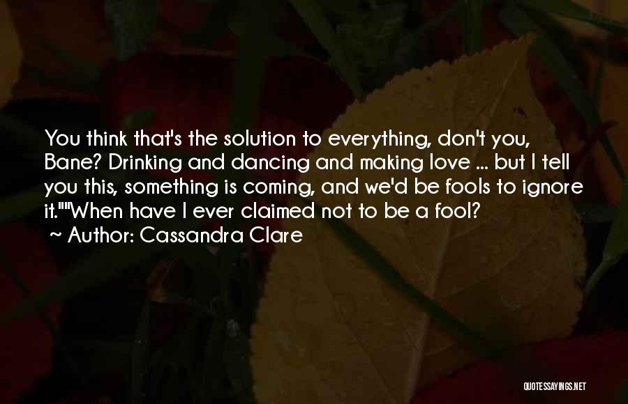 Fools And Love Quotes By Cassandra Clare