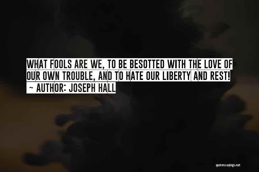 Fools And Love Quotes By Joseph Hall