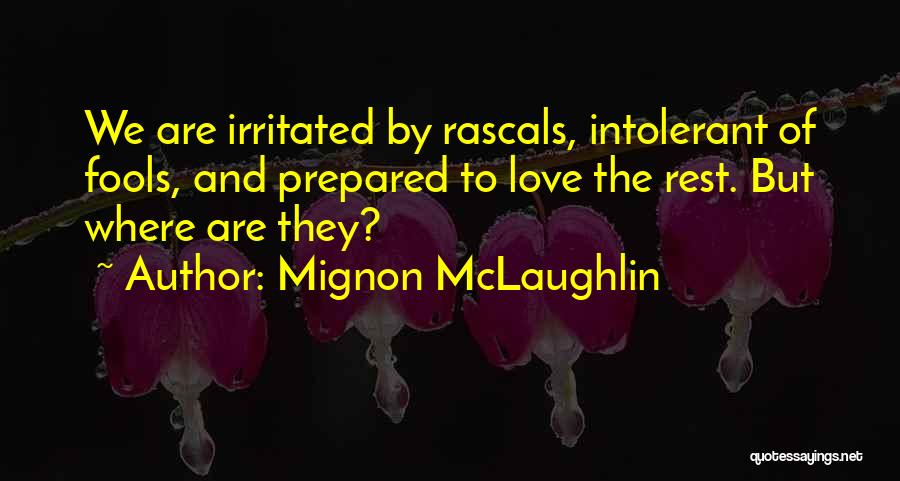 Fools And Love Quotes By Mignon McLaughlin