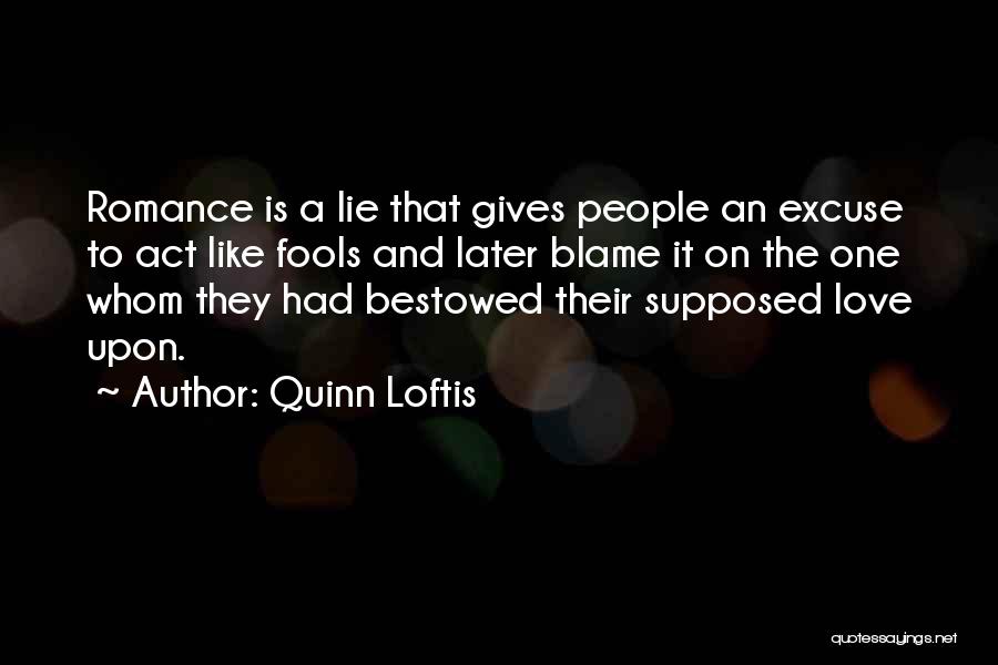 Fools And Love Quotes By Quinn Loftis