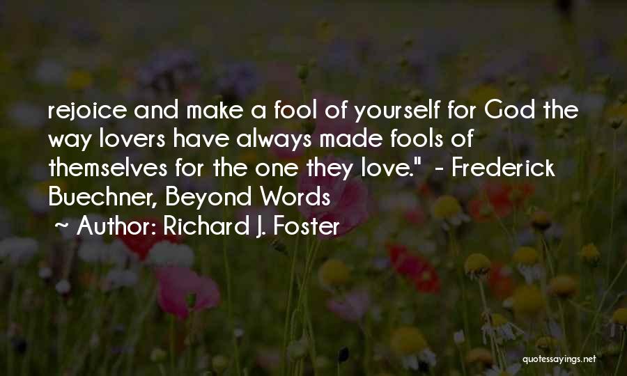 Fools And Love Quotes By Richard J. Foster