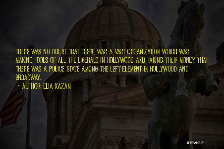 Fools And Money Quotes By Elia Kazan