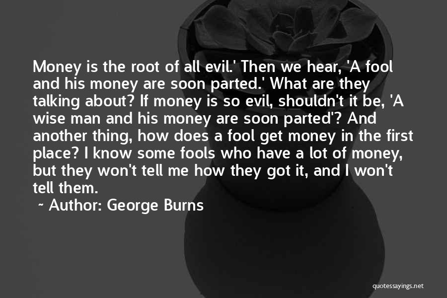 Fools And Money Quotes By George Burns