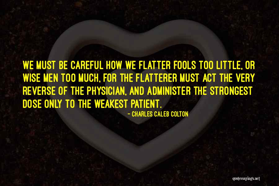 Fools And Wise Men Quotes By Charles Caleb Colton Fools And Wise Men Quotes By Charles Caleb Colton