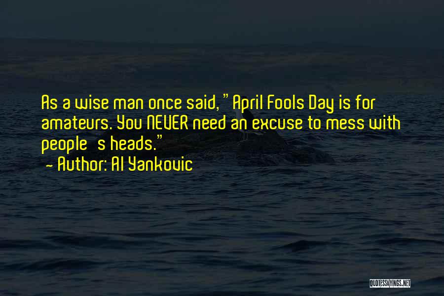 Fools Day Quotes By Al Yankovic