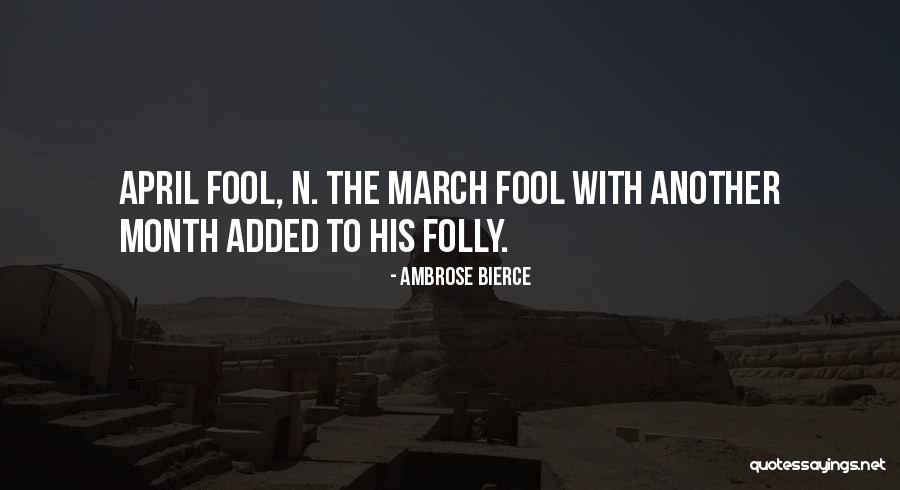 Fools Day Quotes By Ambrose Bierce