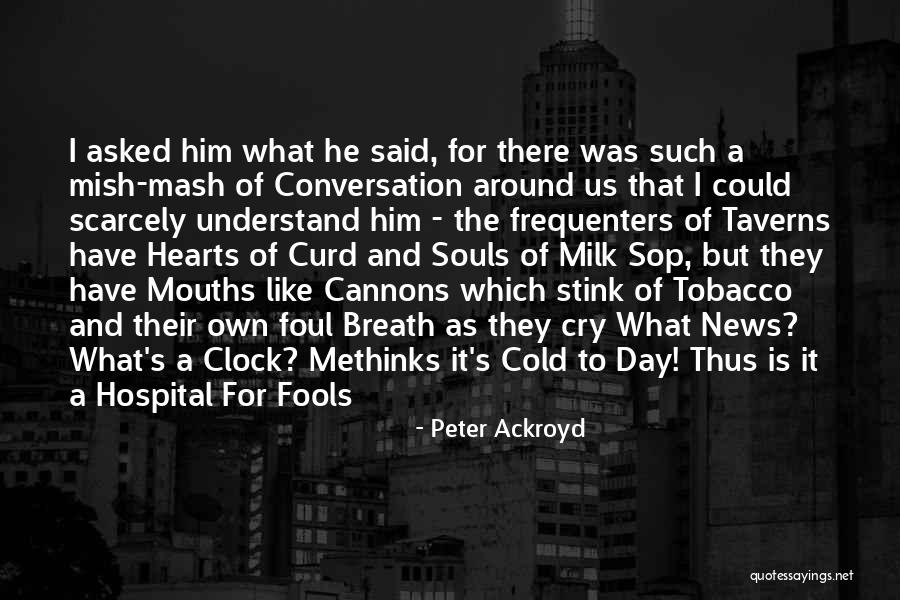 Fools Day Quotes By Peter Ackroyd