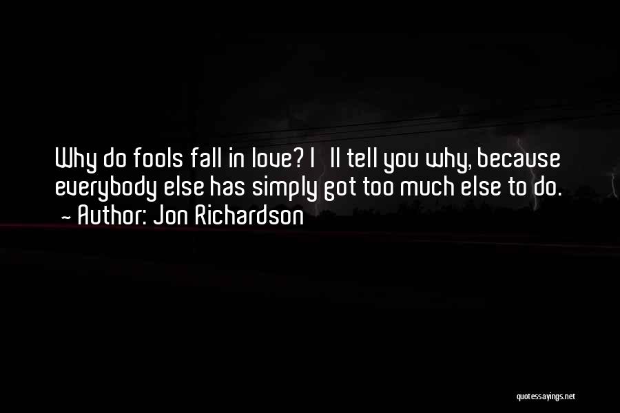 Fools Falling In Love Quotes By Jon Richardson