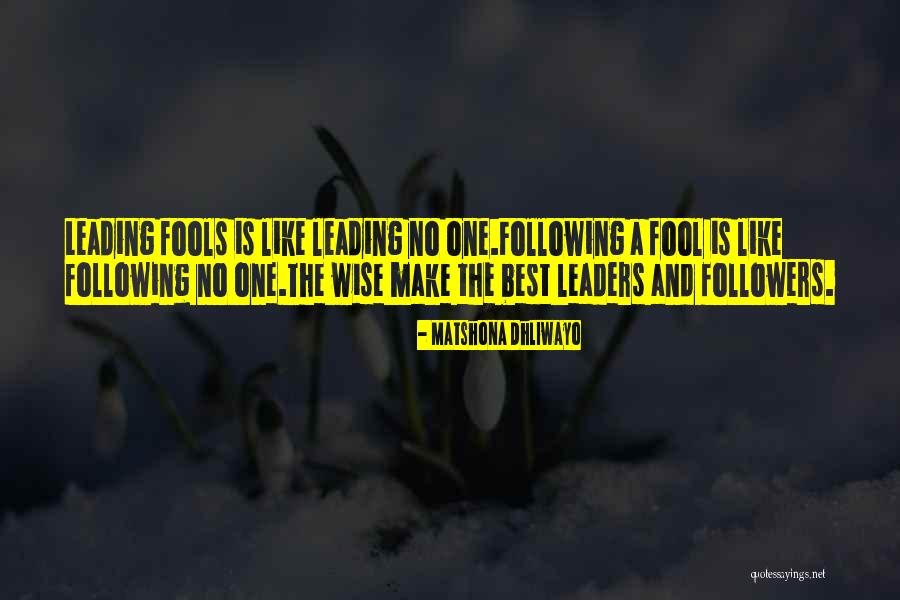 Fools Following Fools Quotes By Matshona Dhliwayo Fools Following Fools Quotes By Matshona Dhliwayo