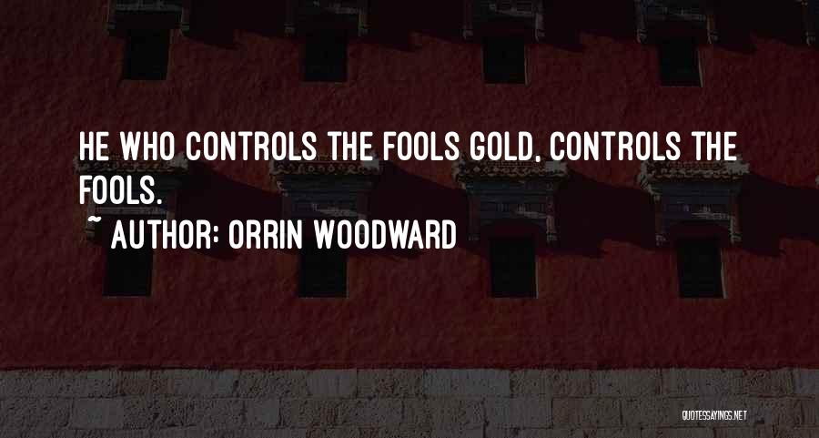 Fools Gold Quotes By Orrin Woodward