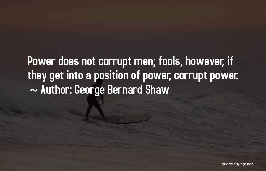 Fools In Power Quotes By George Bernard Shaw