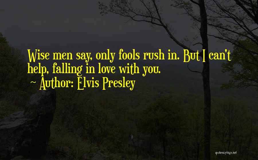 Fools Rush In Quotes By Elvis Presley