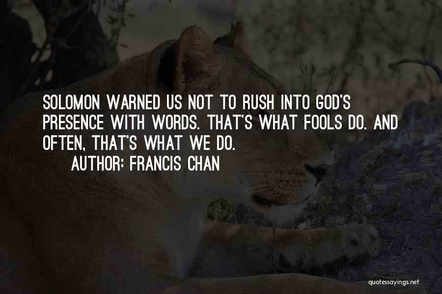 Fools Rush In Quotes By Francis Chan