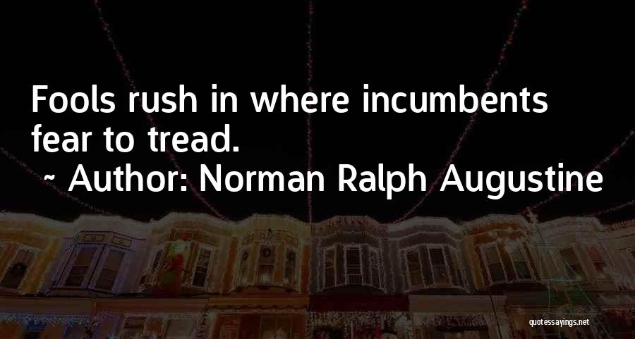 Fools Rush In Quotes By Norman Ralph Augustine