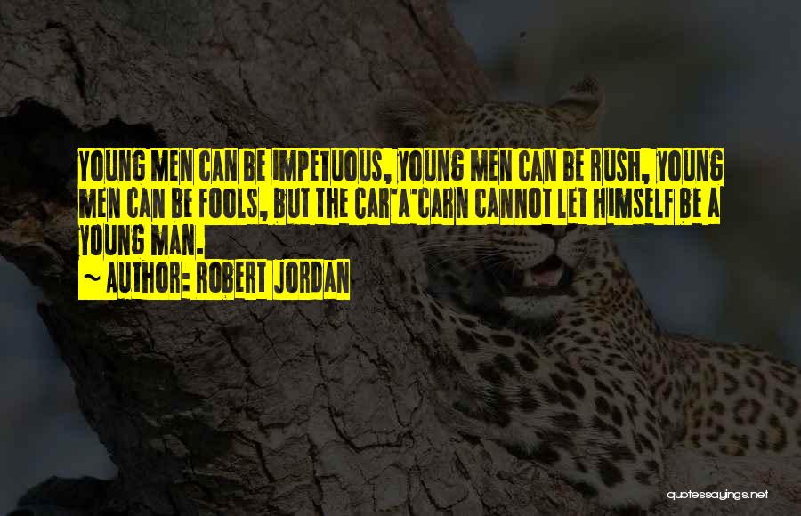 Fools Rush In Quotes By Robert Jordan