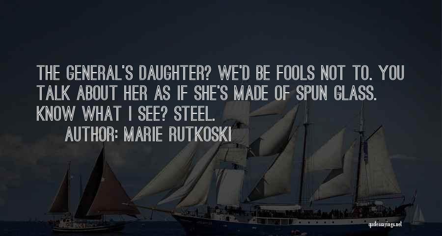 Fools Talk Too Much Quotes By Marie Rutkoski