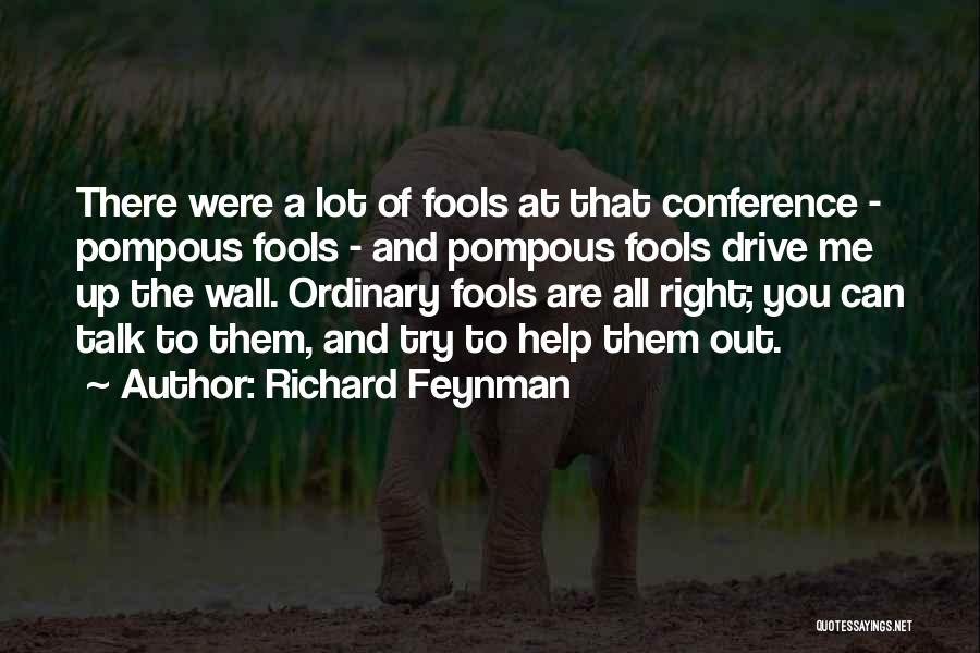 Fools Talk Too Much Quotes By Richard Feynman