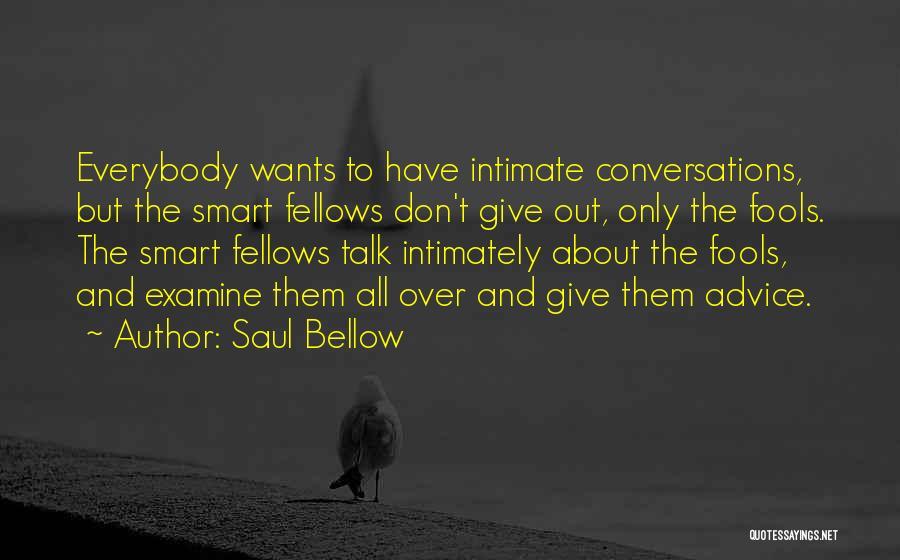 Fools Talk Too Much Quotes By Saul Bellow