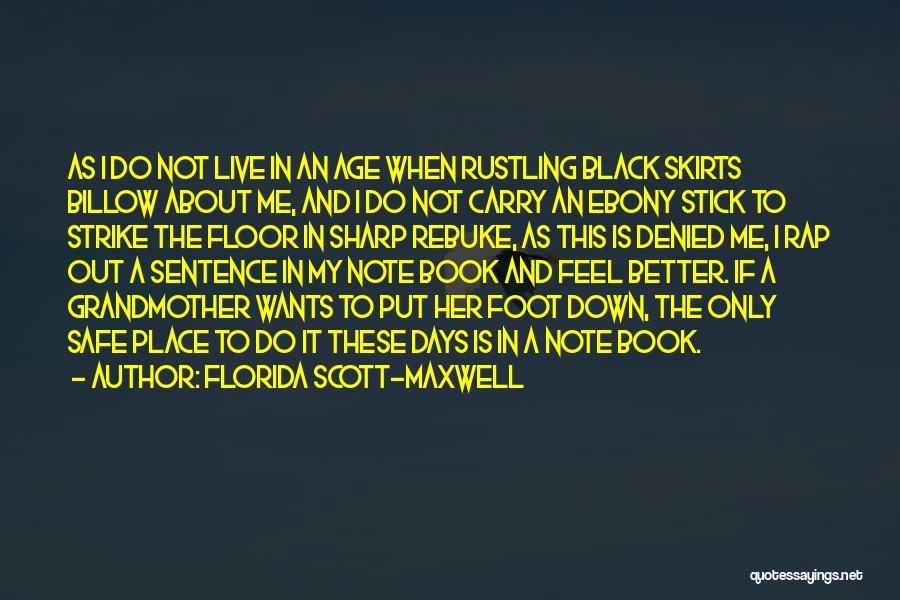 Foot Book Quotes By Florida Scott-Maxwell