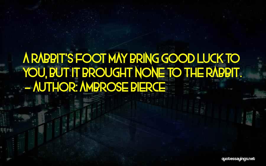 Foot Feet Quotes By Ambrose Bierce