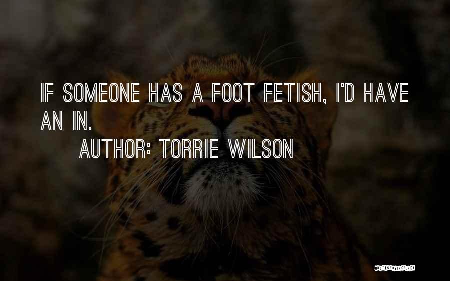 Foot Fetish Quotes By Torrie Wilson