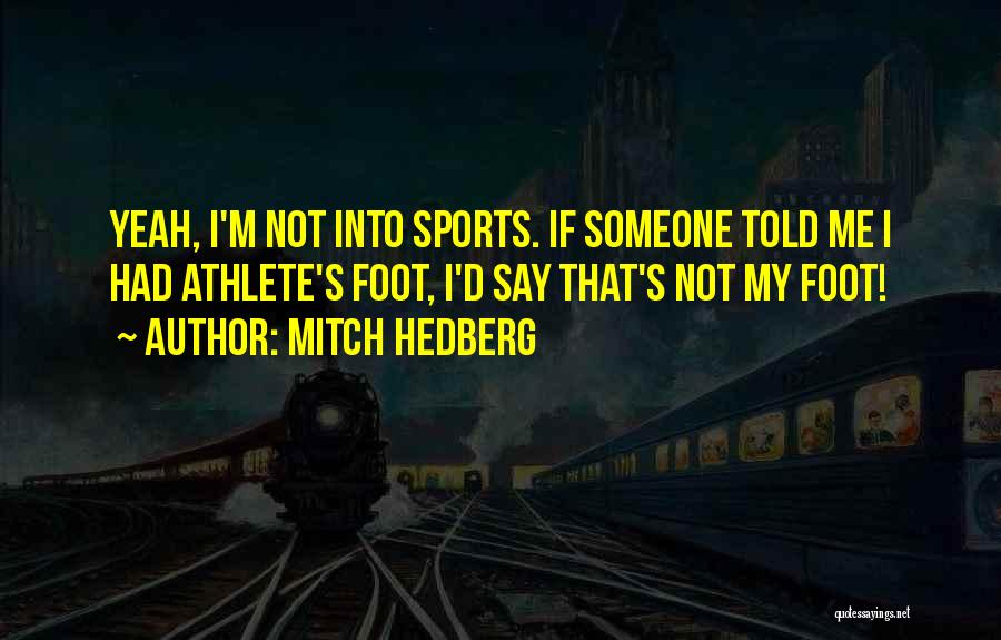 Foot Funny Quotes By Mitch Hedberg