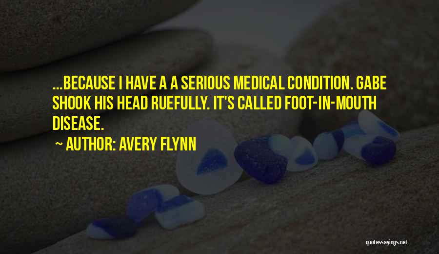 Foot In Mouth Disease Quotes By Avery Flynn