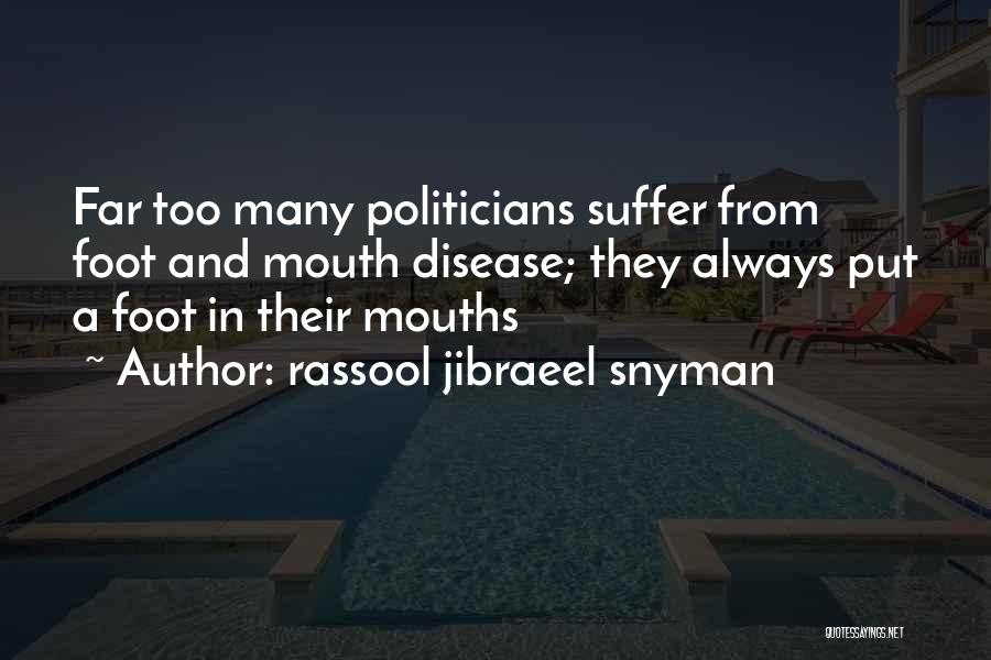 Foot In Mouth Disease Quotes By Rassool Jibraeel Snyman