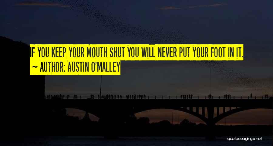 Foot In Mouth Quotes By Austin O'Malley
