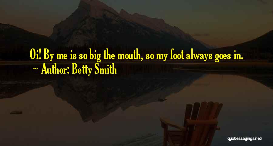 Foot In Mouth Quotes By Betty Smith