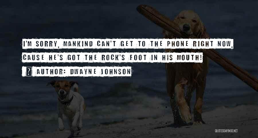 Foot In Mouth Quotes By Dwayne Johnson