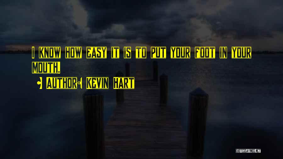 Foot In Mouth Quotes By Kevin Hart