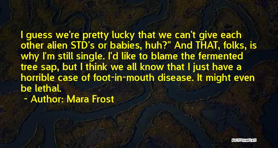 Foot In Mouth Quotes By Mara Frost