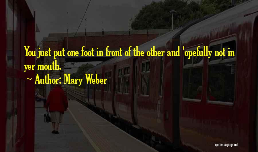 Foot In Mouth Quotes By Mary Weber