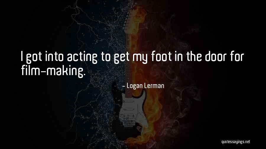 Foot In The Door Quotes By Logan Lerman Foot In The Door Quotes By Logan Lerman