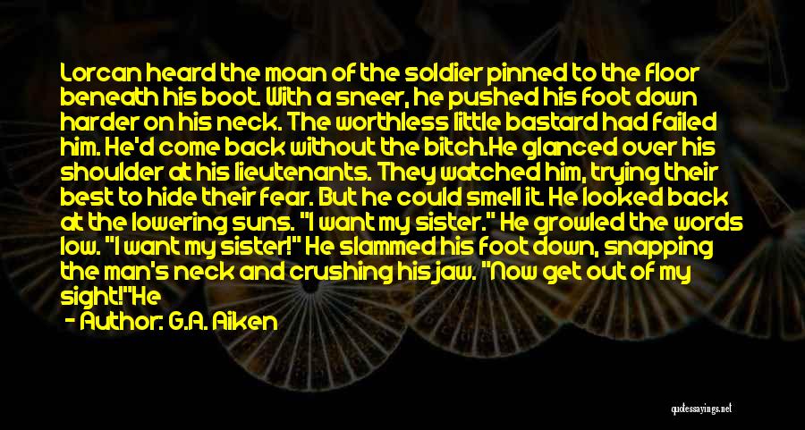 Foot Soldier Quotes By G.A. Aiken Foot Soldier Quotes By G.A. Aiken