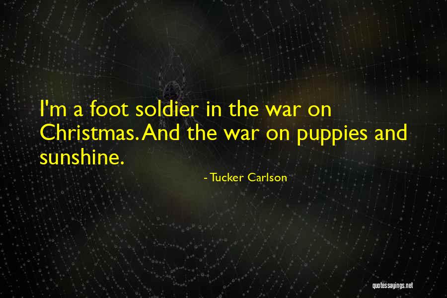 Foot Soldier Quotes By Tucker Carlson