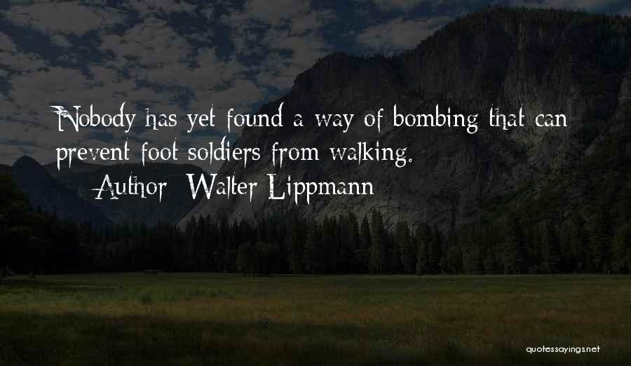 Foot Soldier Quotes By Walter Lippmann