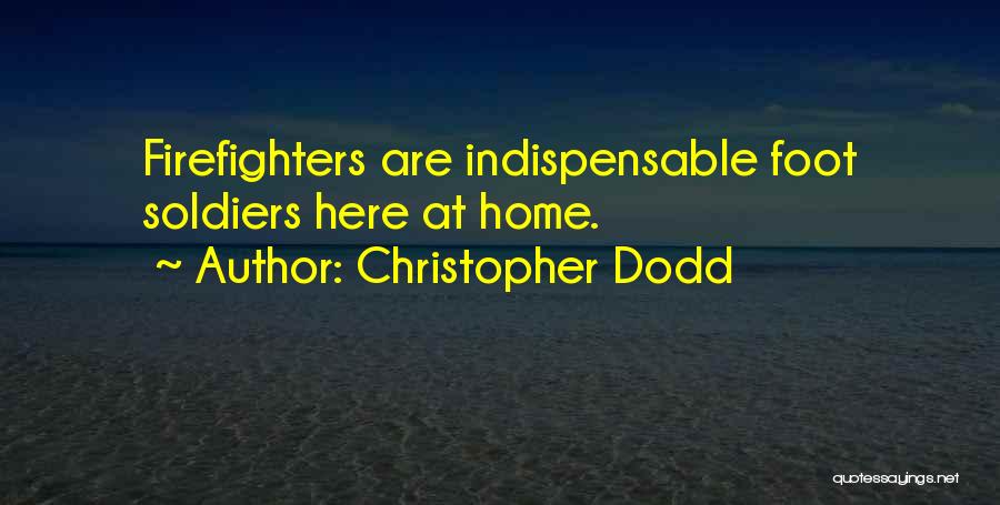 Foot Soldiers Quotes By Christopher Dodd